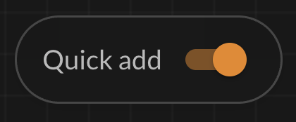 Quick add toggle in the canvas top bar, switched on